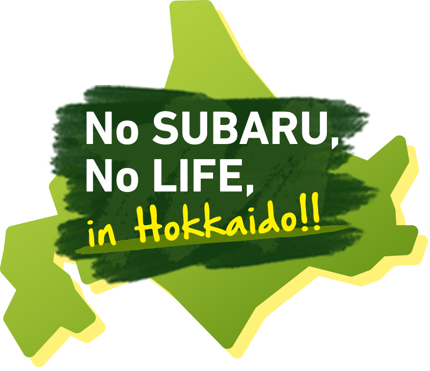 No SUBARU, No LIFE, in Hokkaido!!
